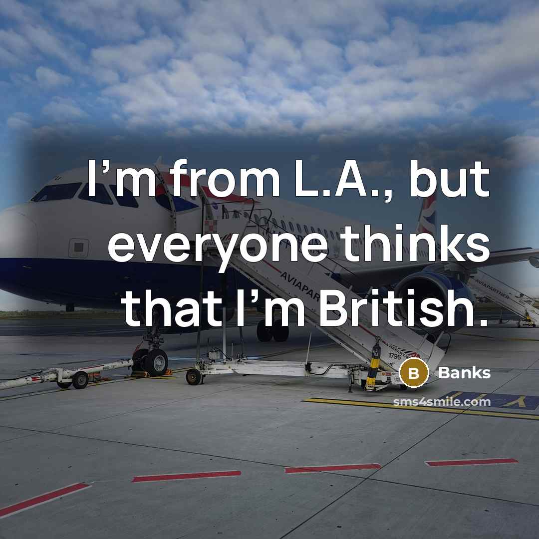 “I'm from L.A., but everyone thinks that I'm British.” quote by Banks