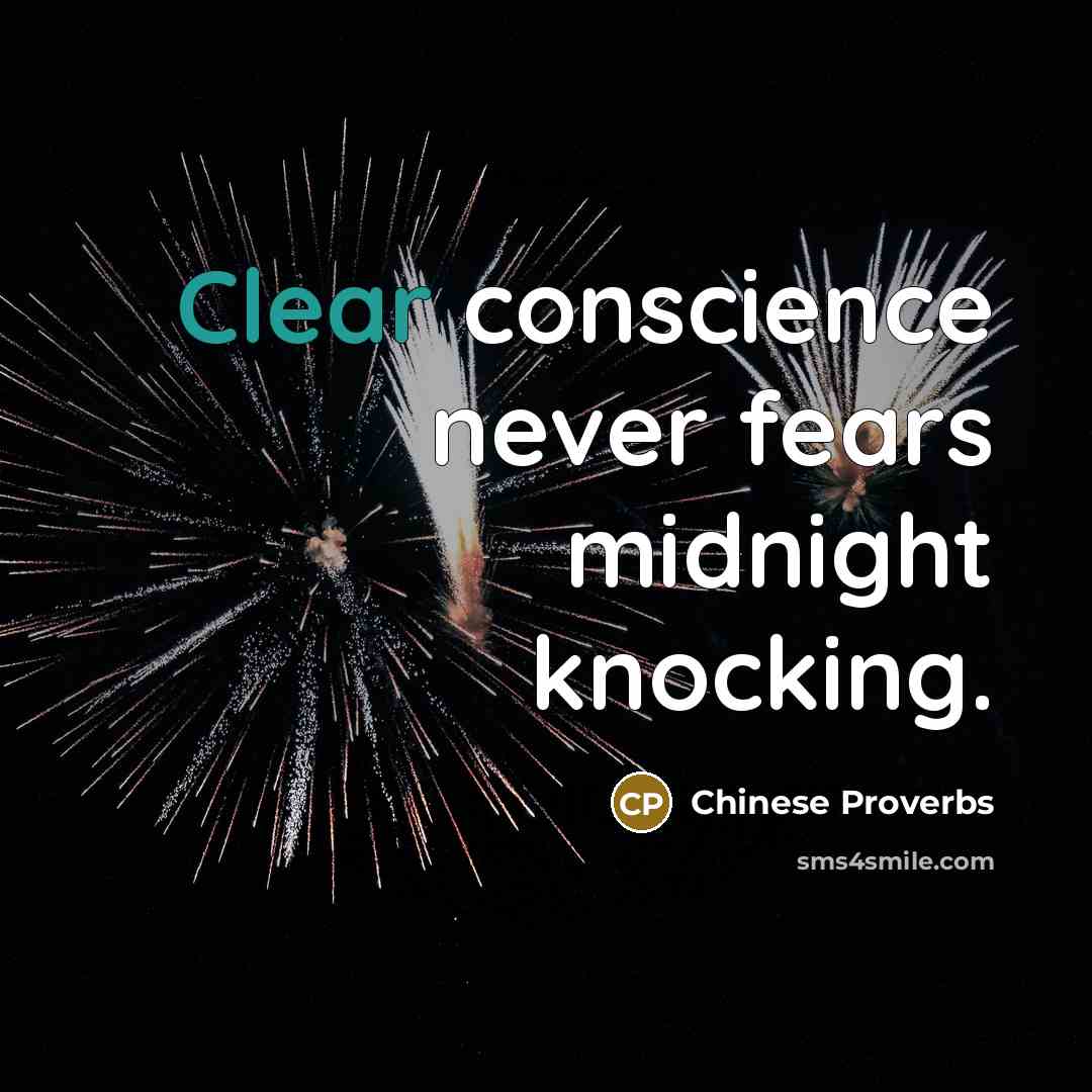 “Clear conscience never fears midnight knocking.” quote by Chinese Proverbs