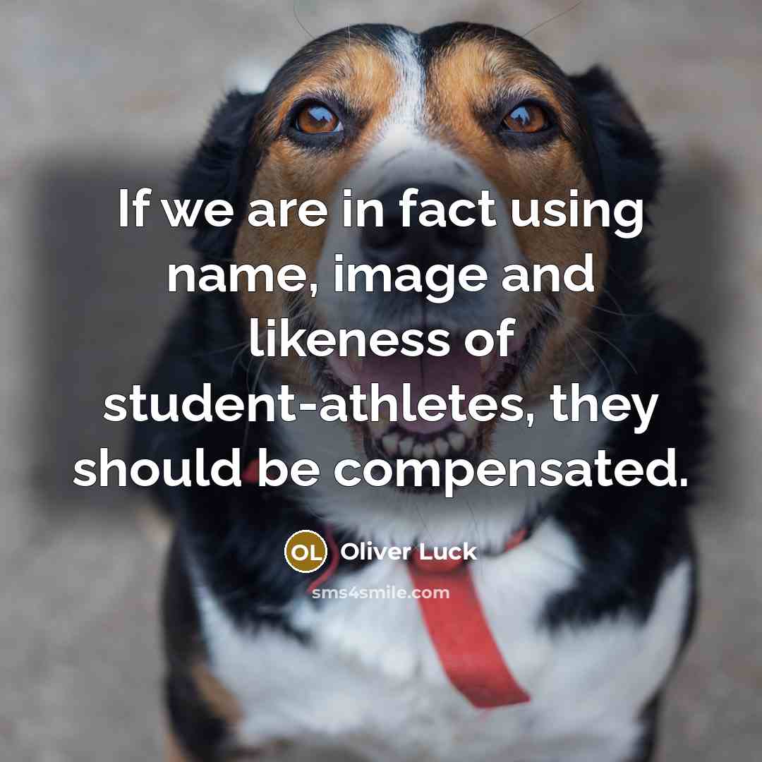 “If we are in fact using name, image and likeness of student-athletes, they should be compensated.” quote by Oliver Luck