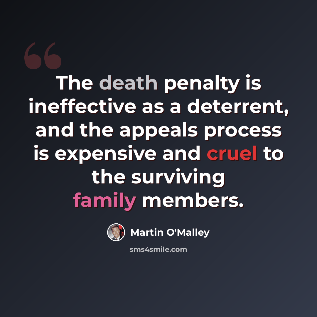 “The death penalty is ineffective as a deterrent, and the appeals process is expensive and cruel to the surviving family members.” quote by Martin O'Malley