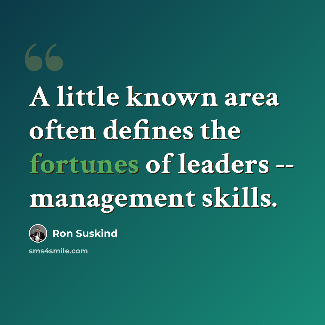 “A little known area often defines the fortunes of leaders -- management skills.” quote by Ron Suskind