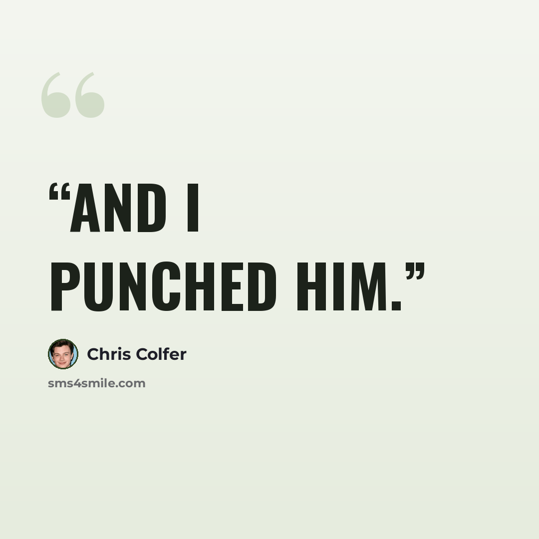 “and I punched him.” quote by Chris Colfer