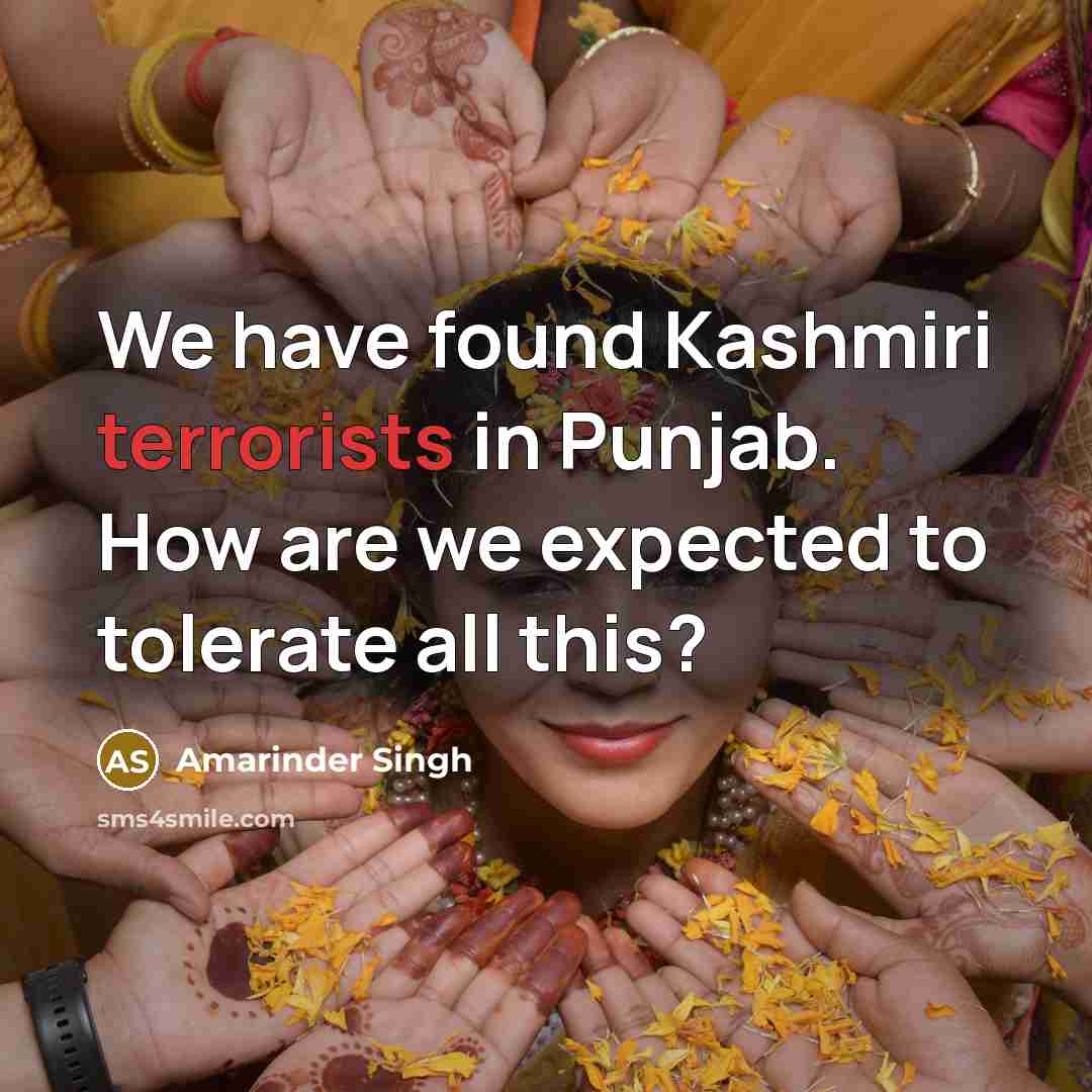 “We have found Kashmiri terrorists in Punjab. How are we expected to tolerate all this?” quote by Amarinder Singh