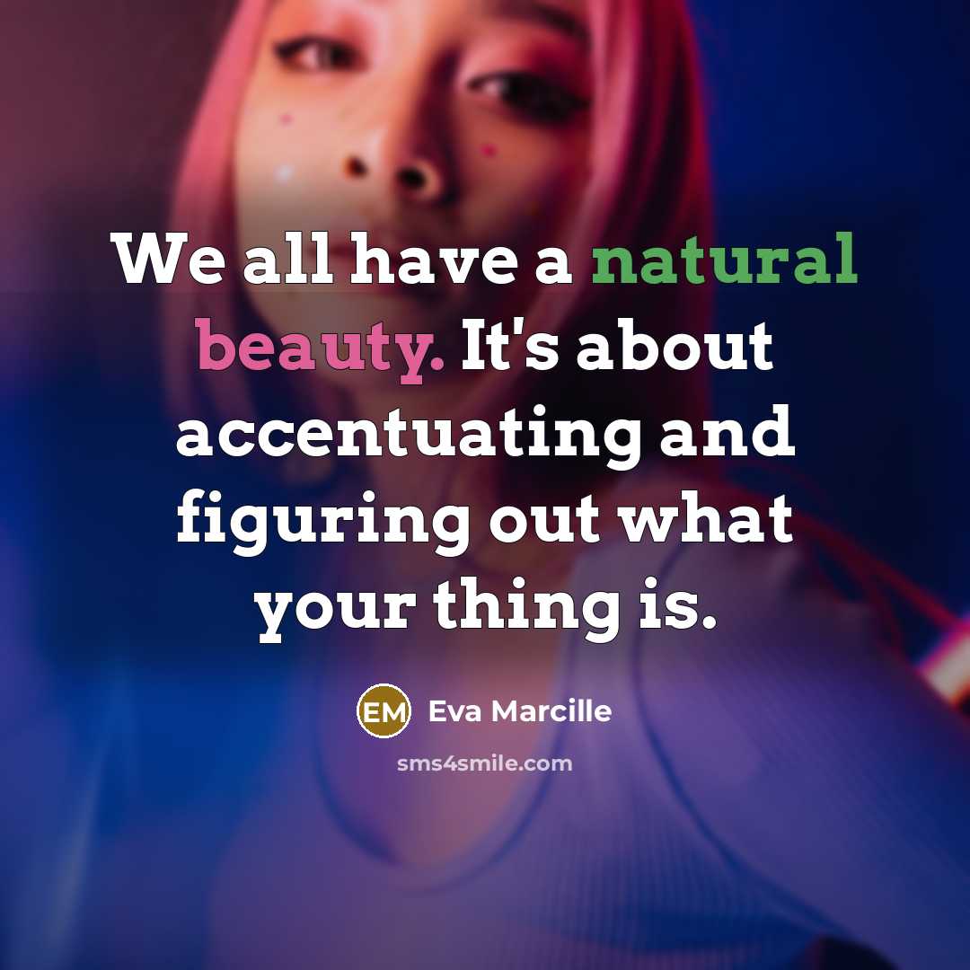 “We all have a natural beauty. It's about accentuating and figuring out what your thing is.” quote by Eva Marcille