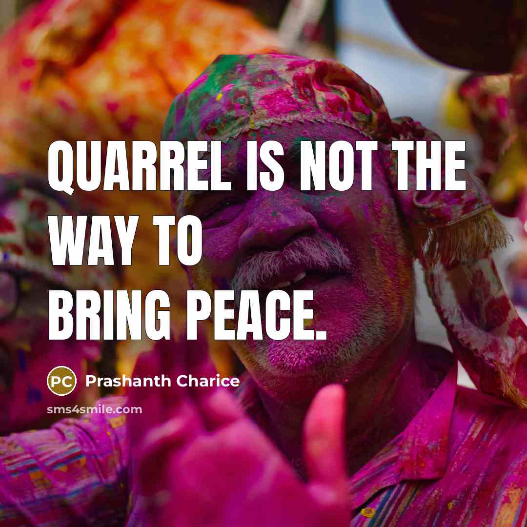 “Quarrel is not the way to bring Peace.” quote by Prashanth Charice