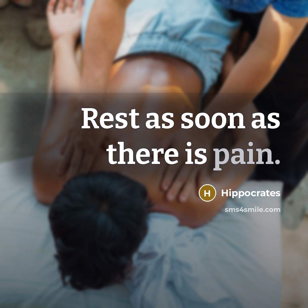 “Rest as soon as there is pain.” quote by Hippocrates