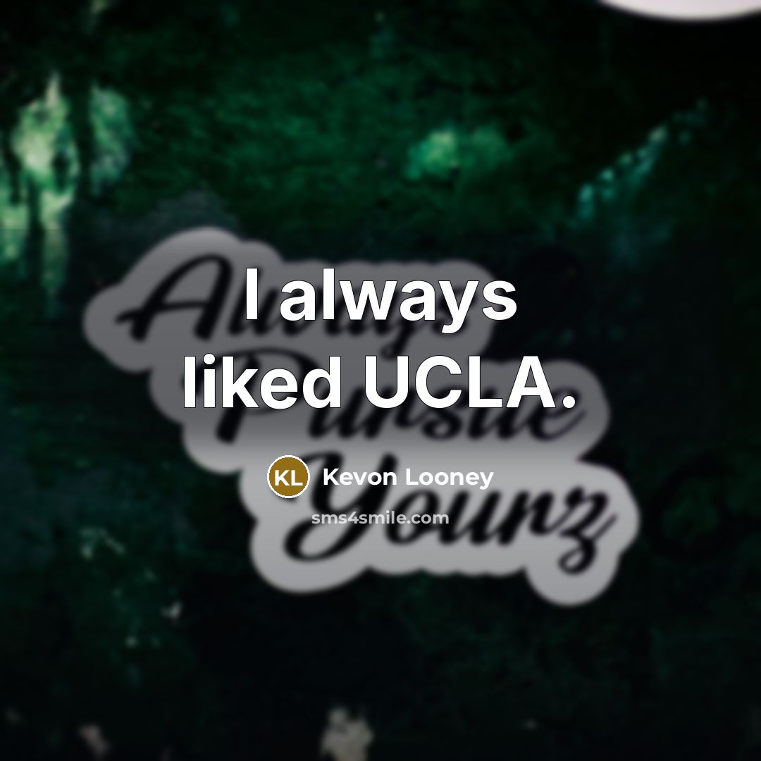 “I always liked UCLA.” quote by Kevon Looney