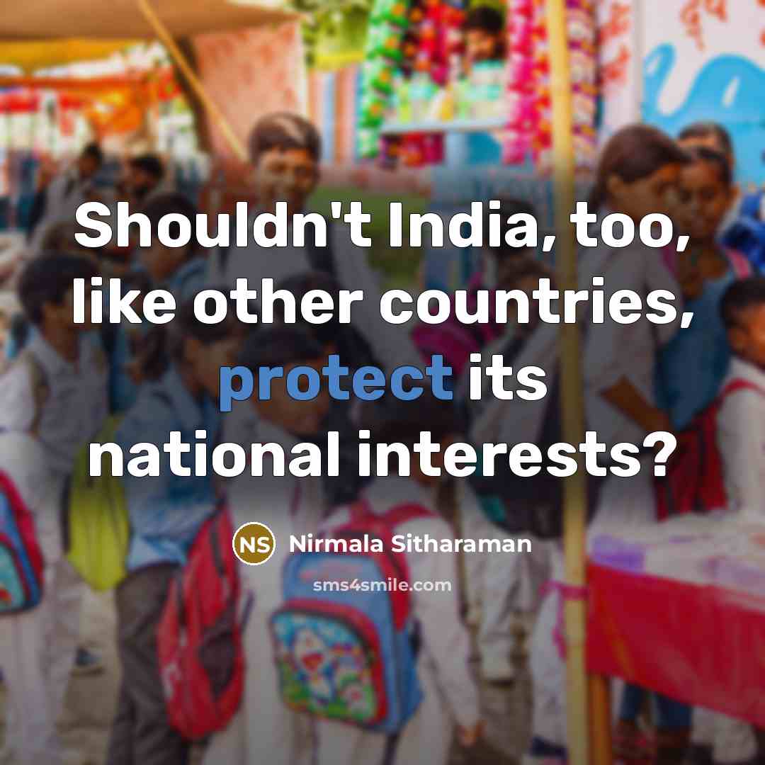 “Shouldn't India, too, like other countries, protect its national interests?” quote by Nirmala Sitharaman