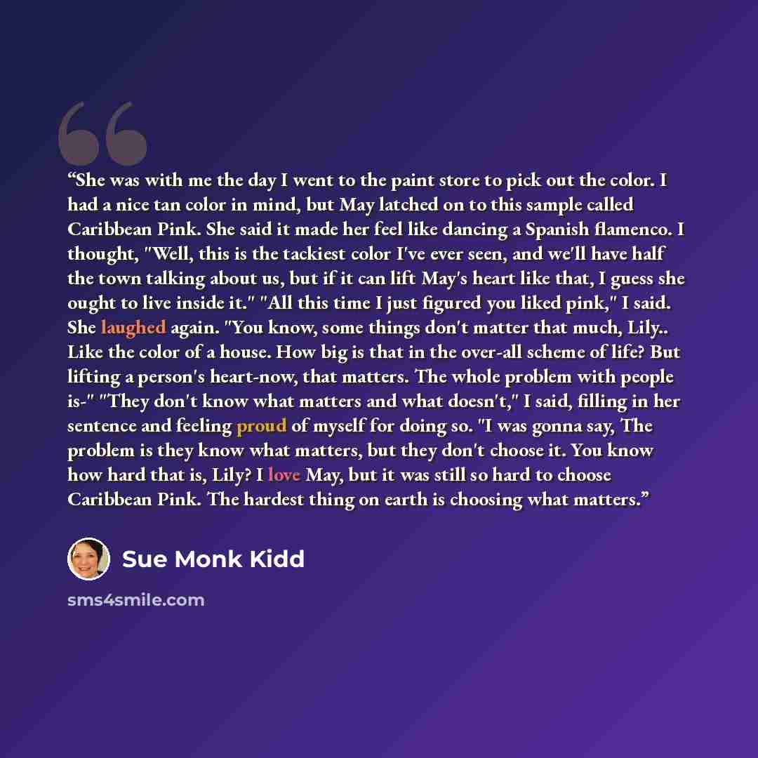 “She was with me the day I went to the paint store to pick out the color. I had a nice tan color in mind, but May latched on to this sample called Caribbean Pink. She said it made her feel like dancing a Spanish flamenco. I thought, "Well, this is the tackiest color I've ever seen, and we'll have…” quote by Sue Monk Kidd