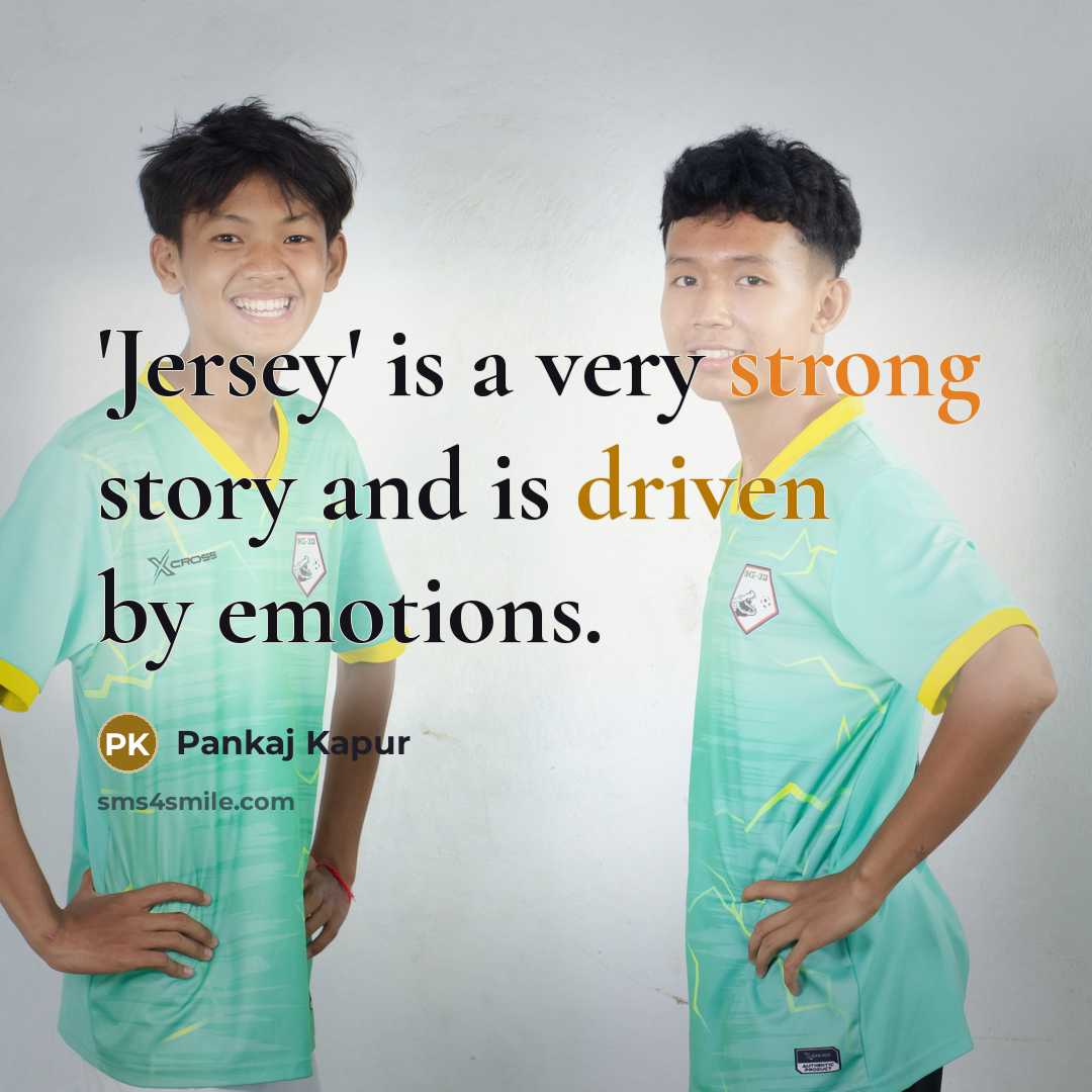“'Jersey' is a very strong story and is driven by emotions.” quote by Pankaj Kapur
