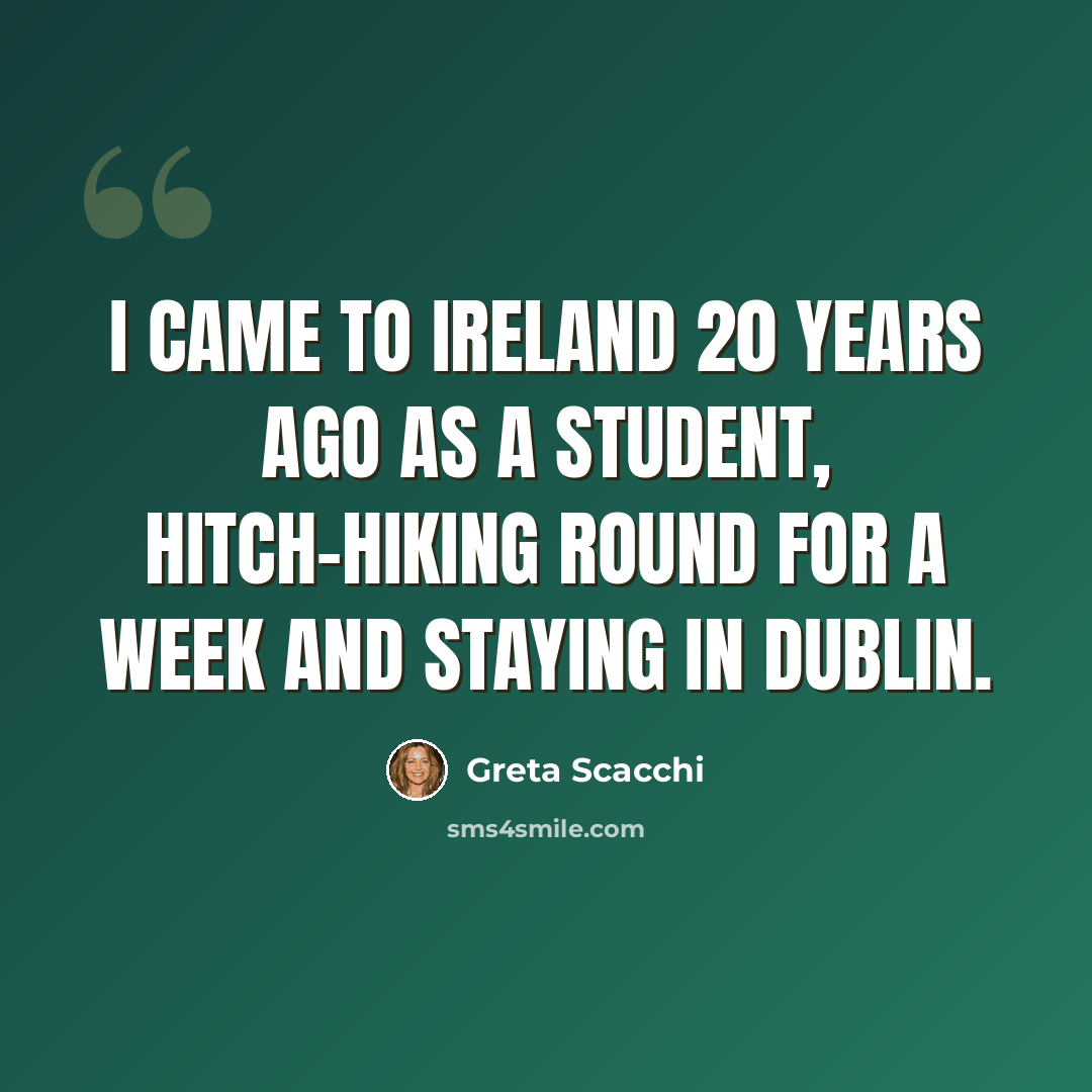 “I came to Ireland 20 years ago as a student, hitch-hiking round for a week and staying in Dublin.” quote by Greta Scacchi
