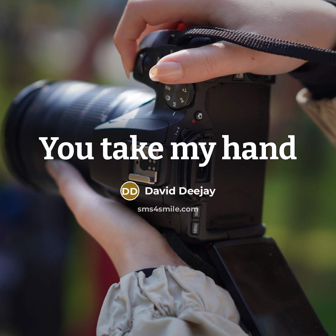 “You take my hand” quote by David Deejay