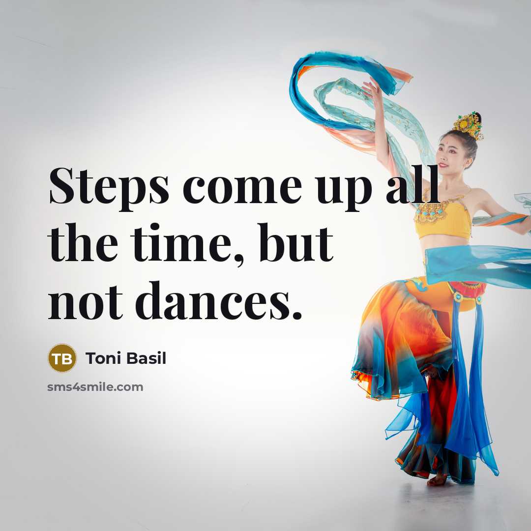 “Steps come up all the time, but not dances.” quote by Toni Basil