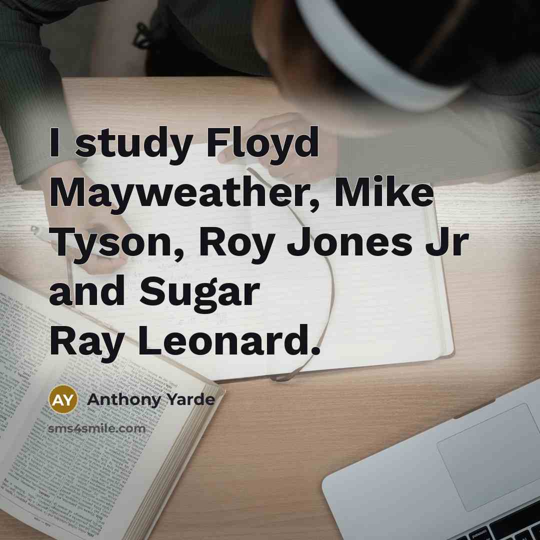 “I study Floyd Mayweather, Mike Tyson, Roy Jones Jr and Sugar Ray Leonard.” quote by Anthony Yarde
