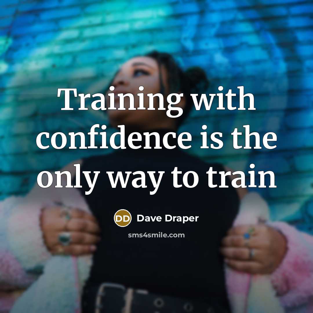 “Training with confidence is the only way to train” quote by Dave Draper