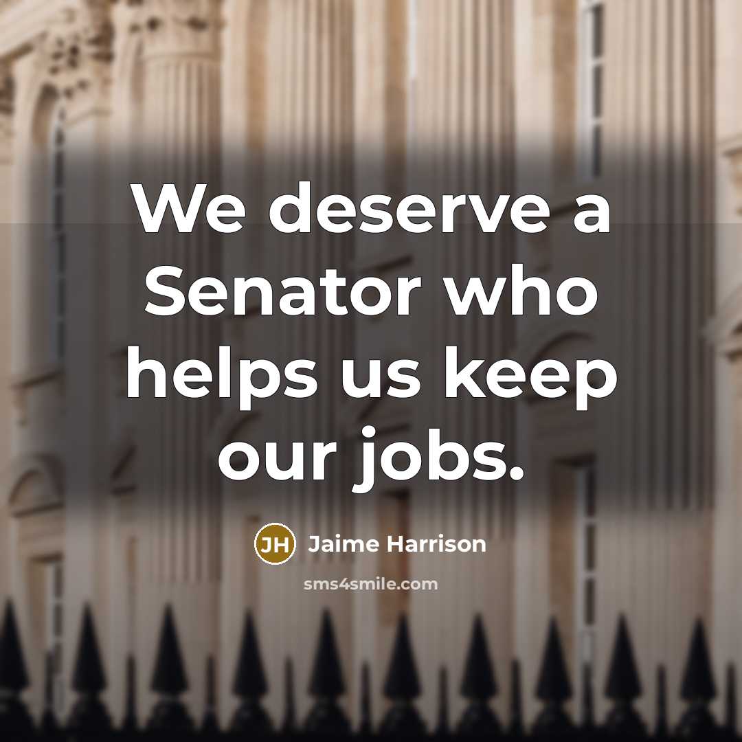 “We deserve a Senator who helps us keep our jobs.” quote by Jaime Harrison