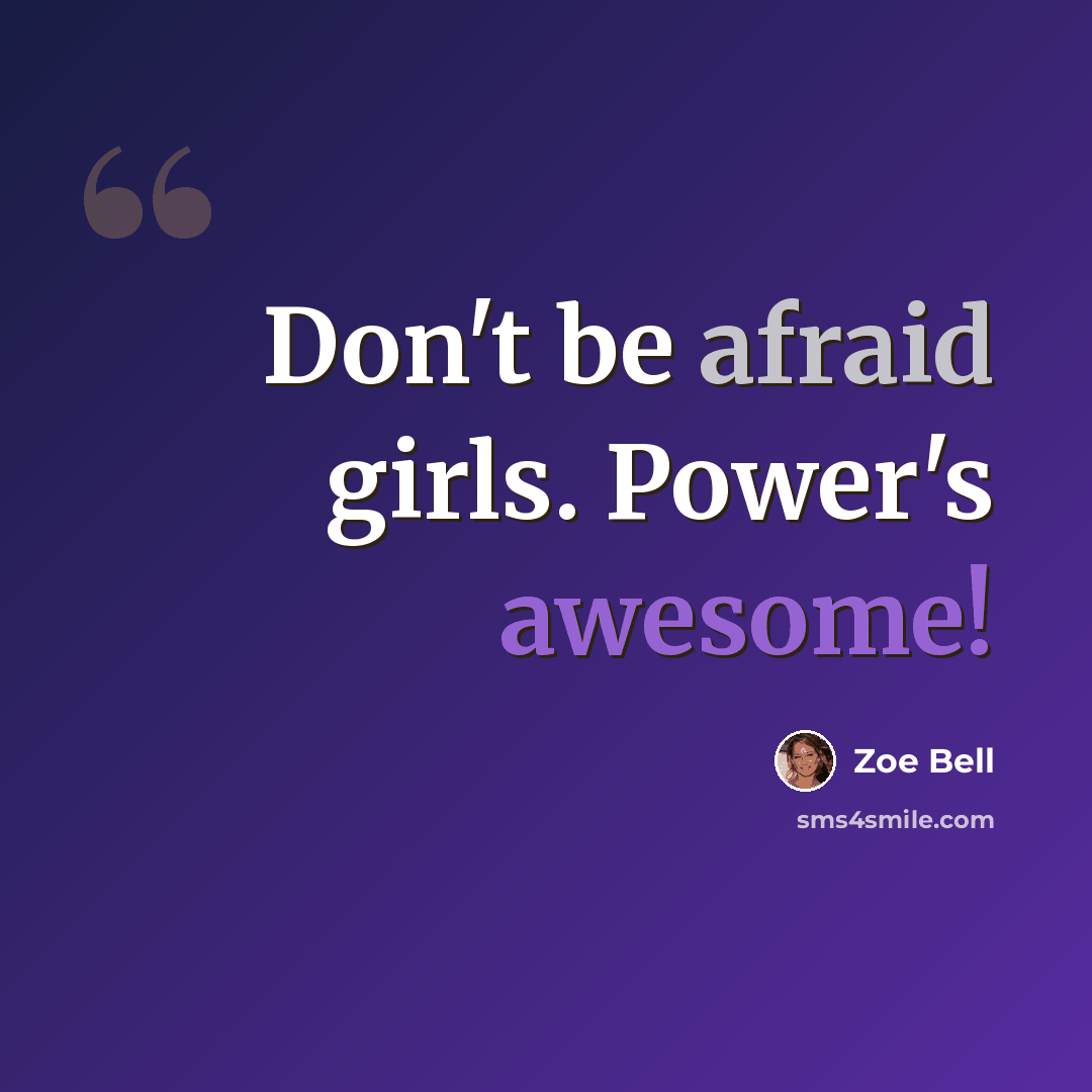 “Don't be afraid girls. Power's awesome!” quote by Zoe Bell