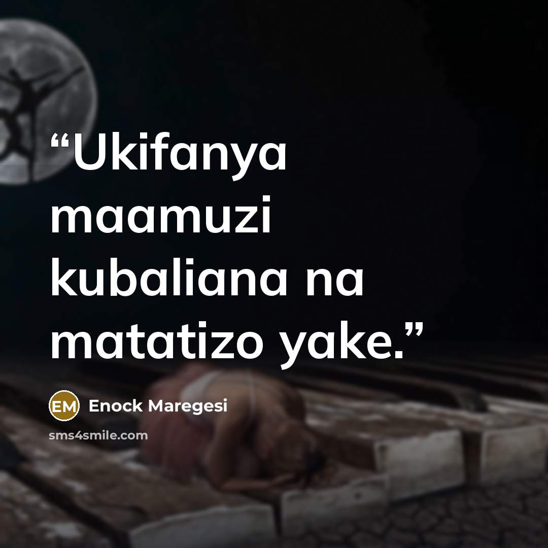 “Ukifanya maamuzi kubaliana na matatizo yake.” quote by Enock Maregesi