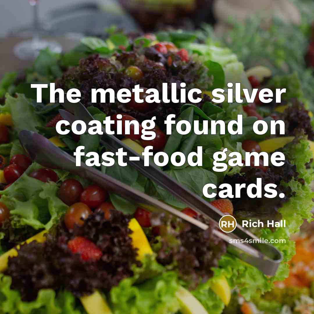 “The metallic silver coating found on fast-food game cards.” quote by Rich Hall