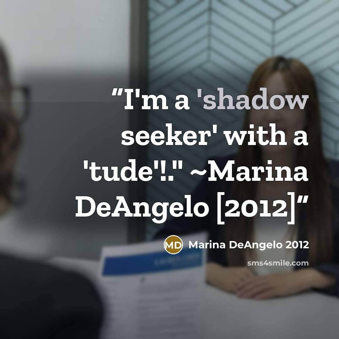 “I'm a 'shadow seeker' with a 'tude'!." ~Marina DeAngelo [2012]” quote by Marina DeAngelo 2012