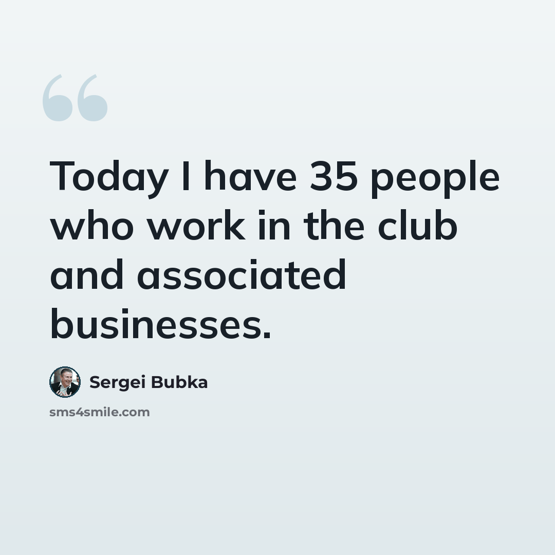 “Today I have 35 people who work in the club and associated businesses.” quote by Sergei Bubka