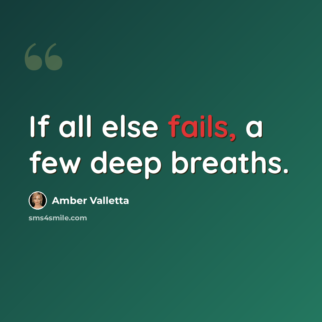 “If all else fails, a few deep breaths.” quote by Amber Valletta