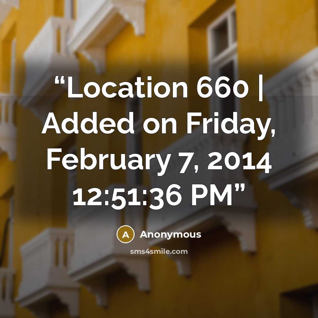 “Location 660 | Added on Friday, February 7, 2014 12:51:36 PM” quote by Anonymous
