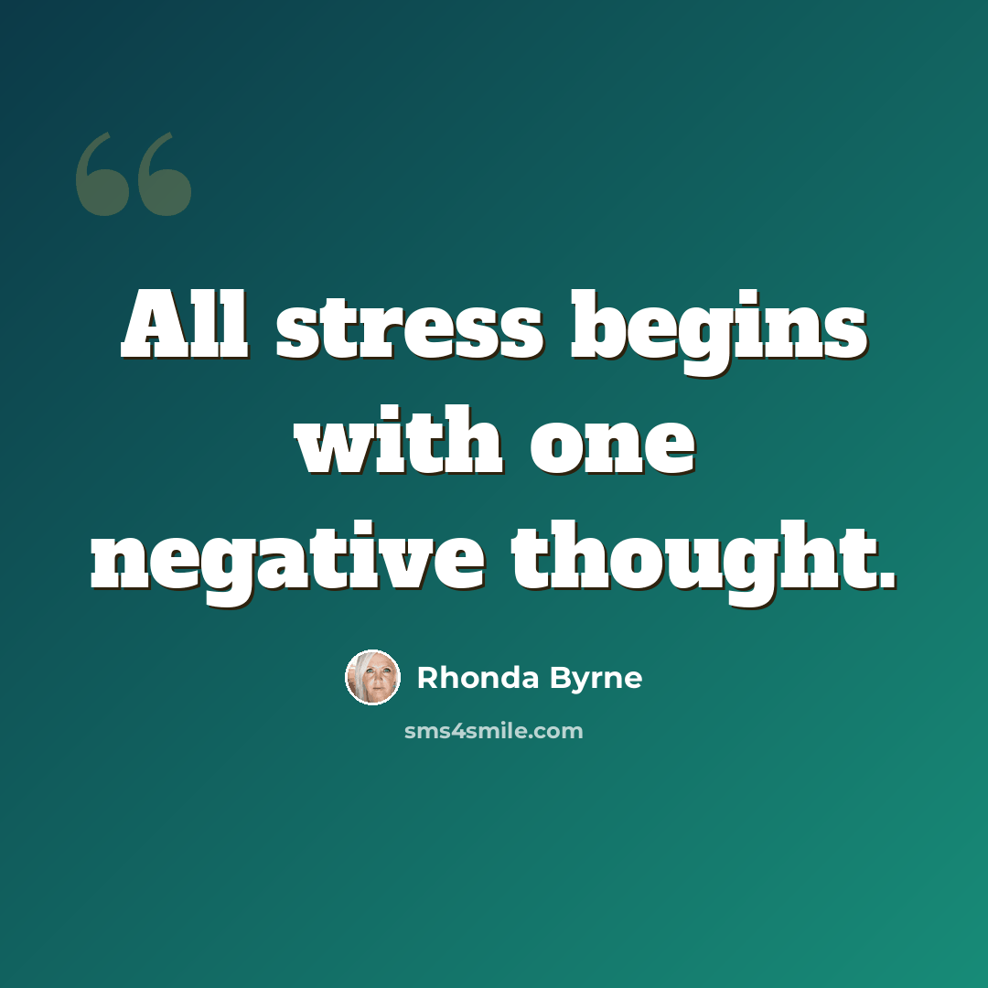 “All stress begins with one negative thought.” quote by Rhonda Byrne