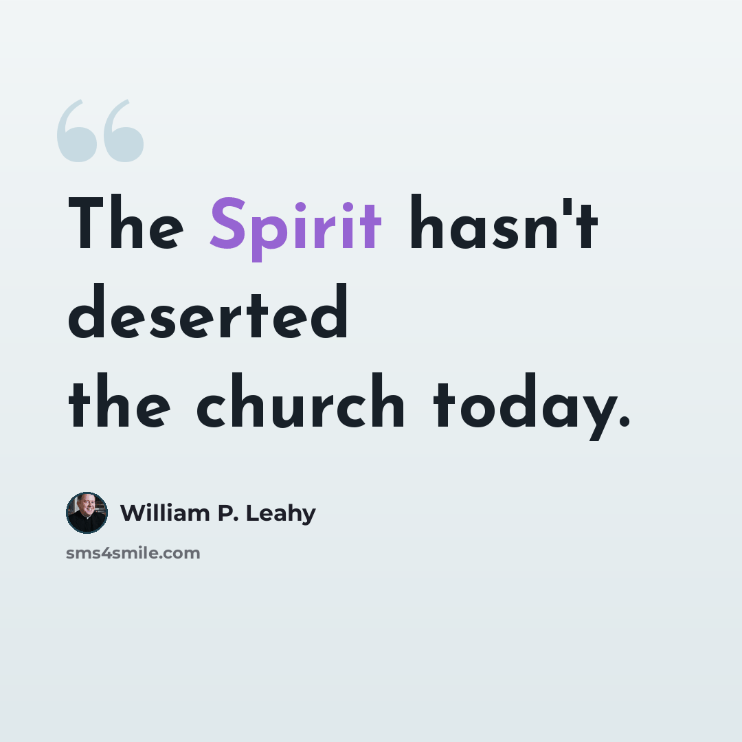 “The Spirit hasn't deserted the church today.” quote by William P. Leahy