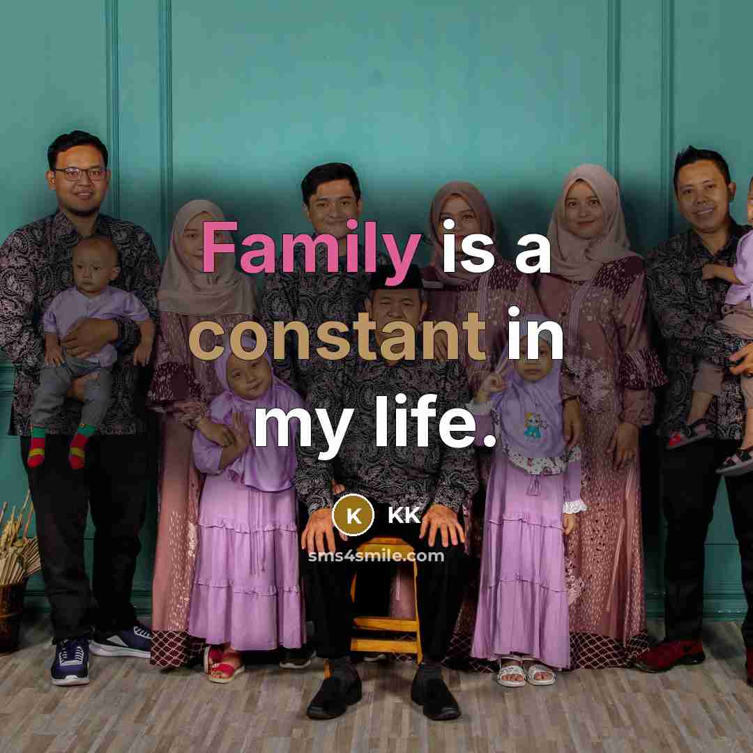 “Family is a constant in my life.” quote by KK