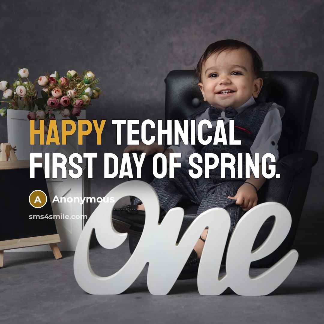 “Happy Technical First Day of Spring.” quote by Anonymous