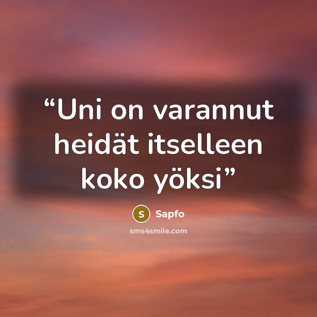 “Uni on varannut heidät itselleen koko yöksi” quote by Sapfo