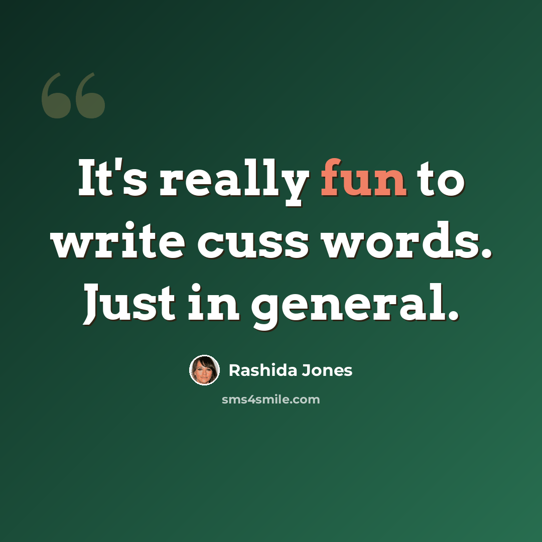 “It's really fun to write cuss words. Just in general.” quote by Rashida Jones