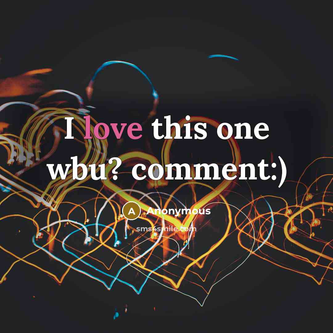 “I love this one wbu? comment:)” quote by Anonymous