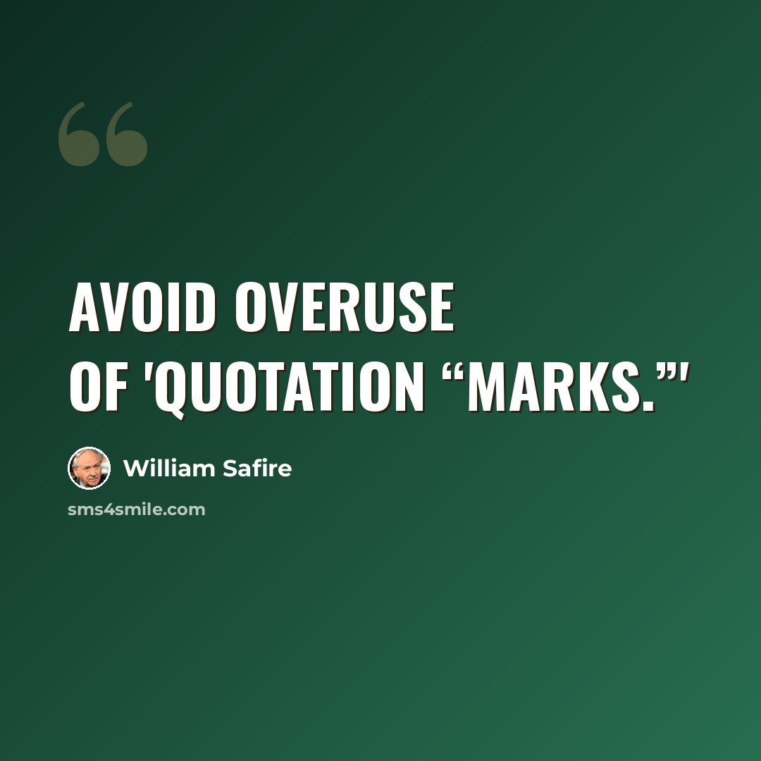 “Avoid overuse of 'quotation “marks.”'” quote by William Safire