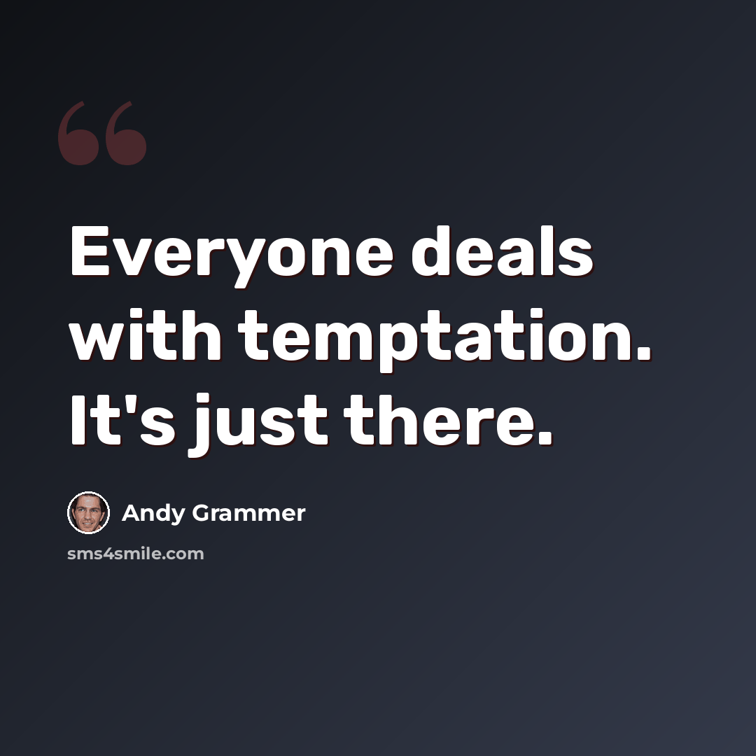 “Everyone deals with temptation. It's just there.” quote by Andy Grammer