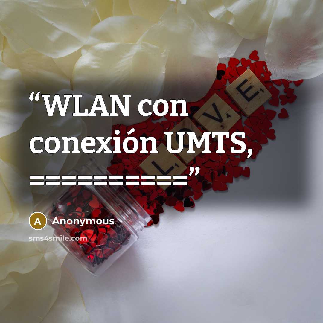 “WLAN con conexión UMTS, ==========” quote by Anonymous