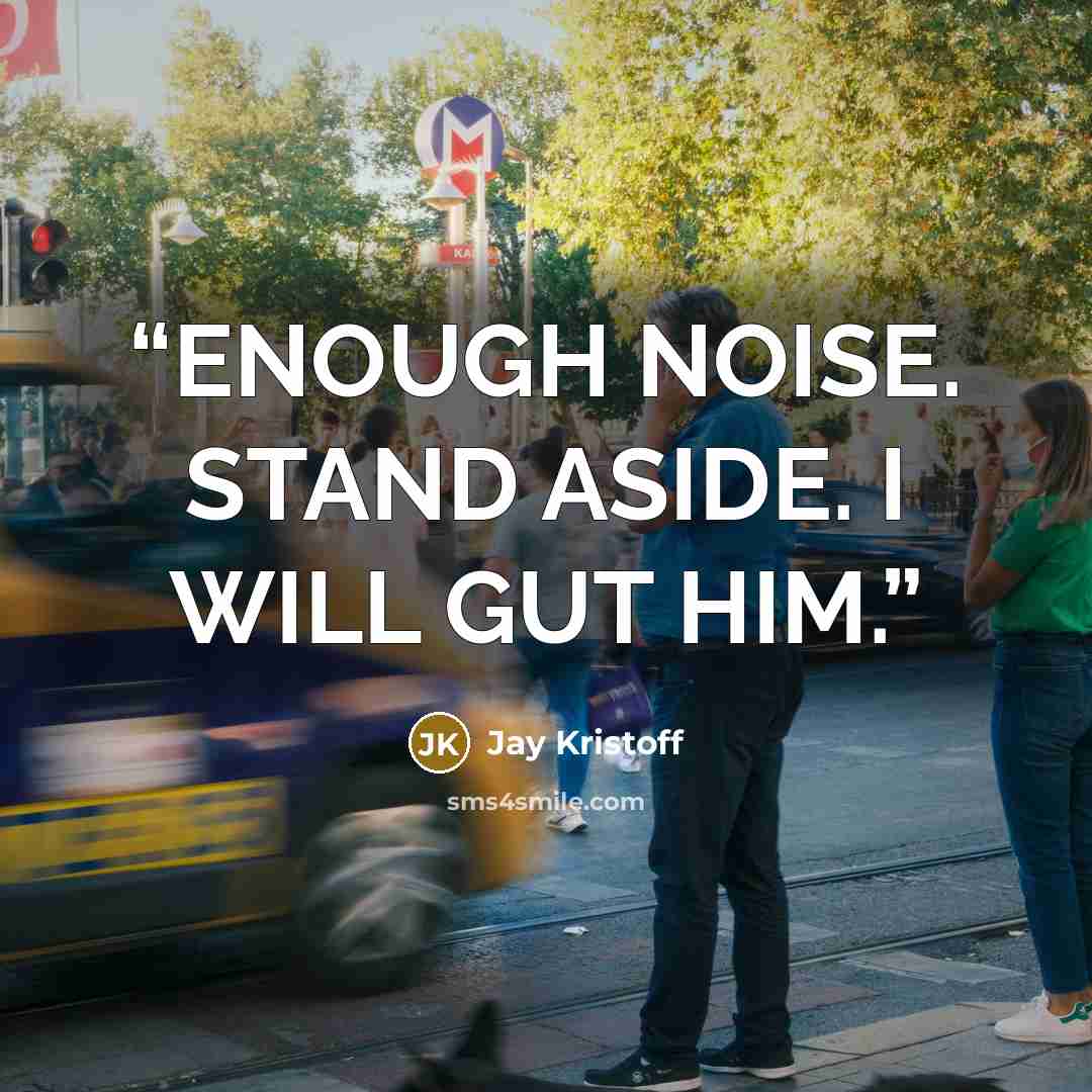 “ENOUGH NOISE. STAND ASIDE. I WILL GUT HIM.” quote by Jay Kristoff