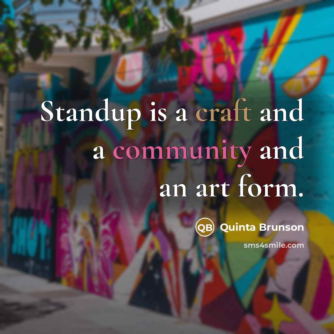 “Standup is a craft and a community and an art form.” quote by Quinta Brunson