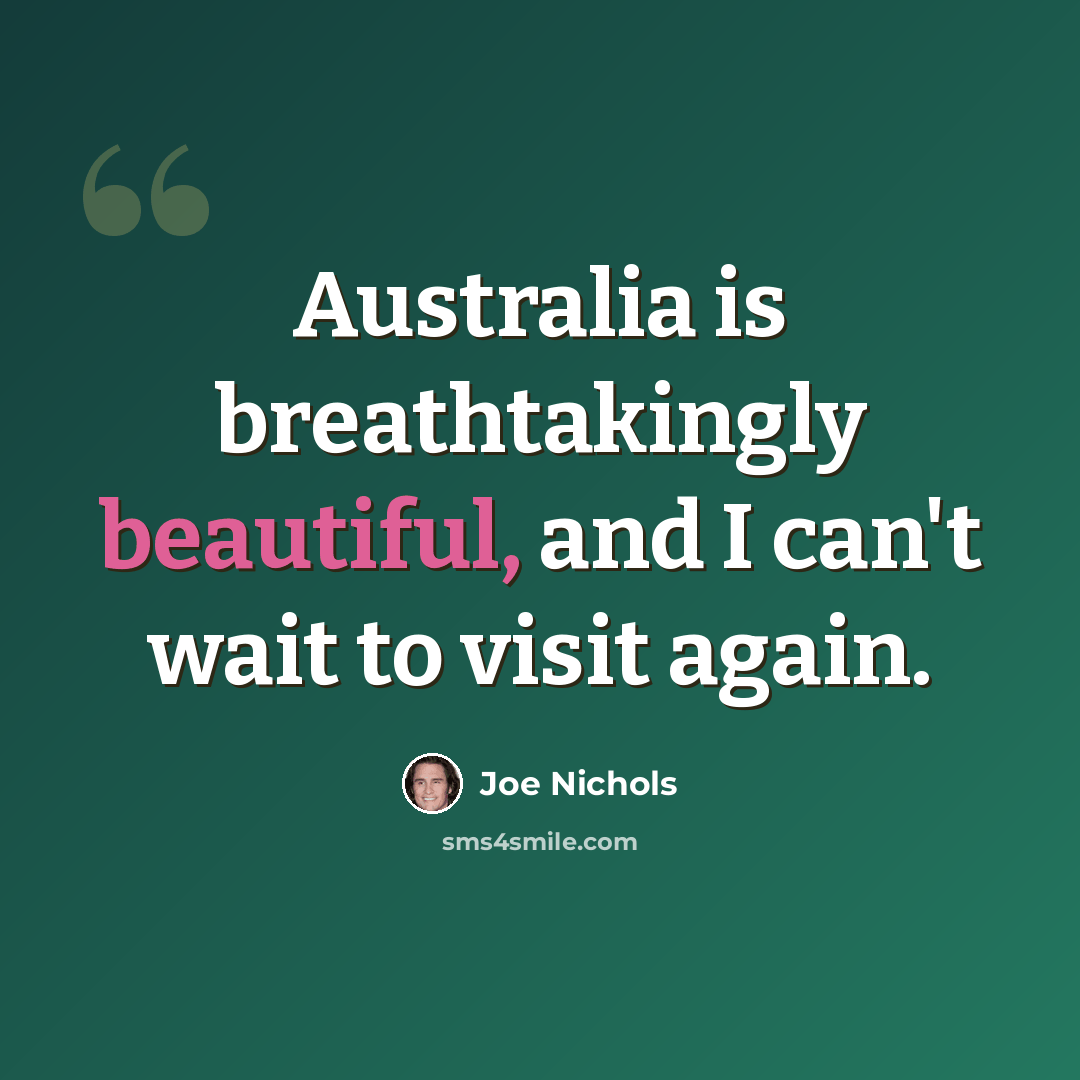 “Australia is breathtakingly beautiful, and I can't wait to visit again.” quote by Joe Nichols
