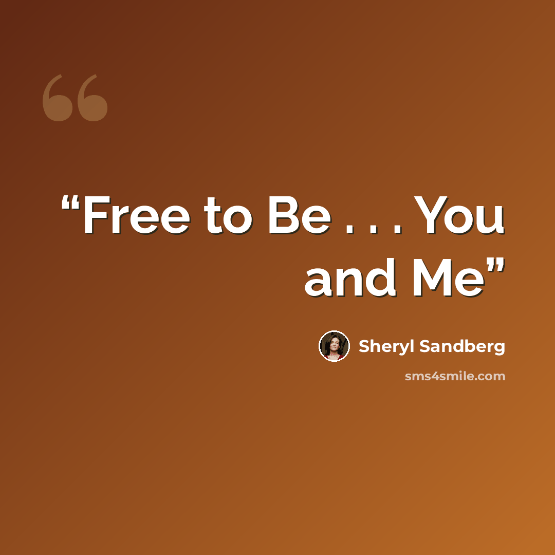 “Free to Be . . . You and Me” quote by Sheryl Sandberg