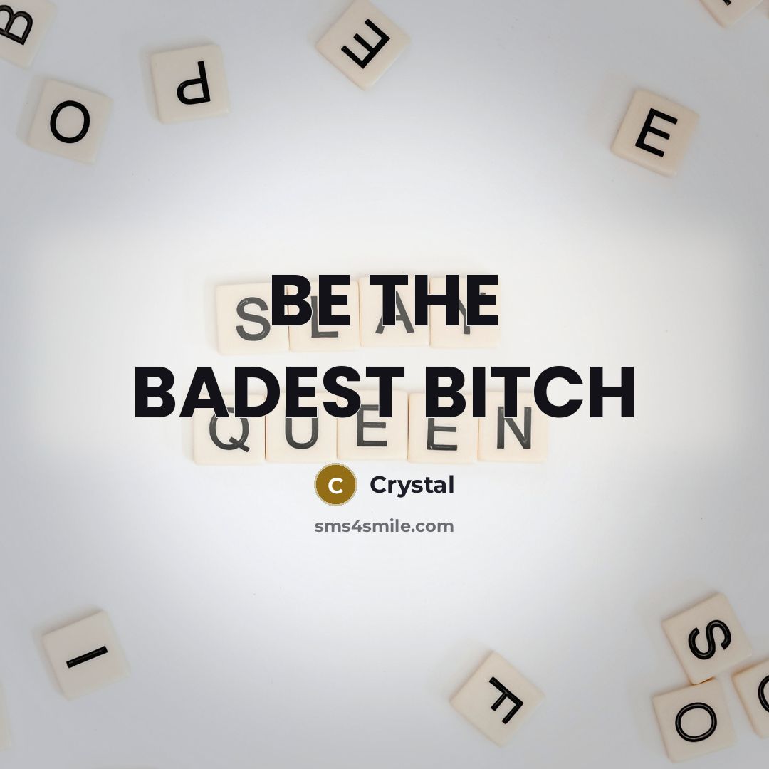 “BE THE BADEST BITCH” quote by Crystal