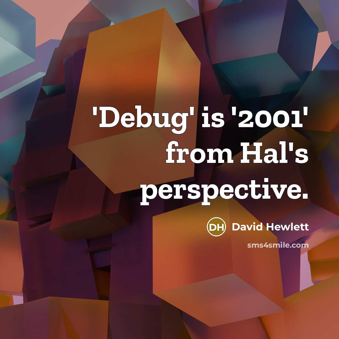“'Debug' is '2001' from Hal's perspective.” quote by David Hewlett