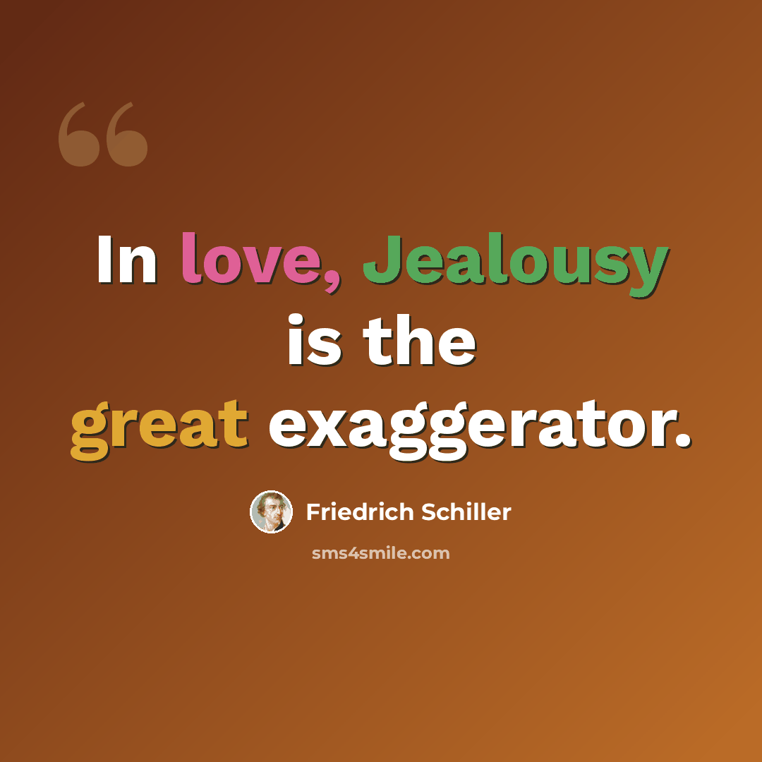“In love, Jealousy is the great exaggerator.” quote by Friedrich Schiller