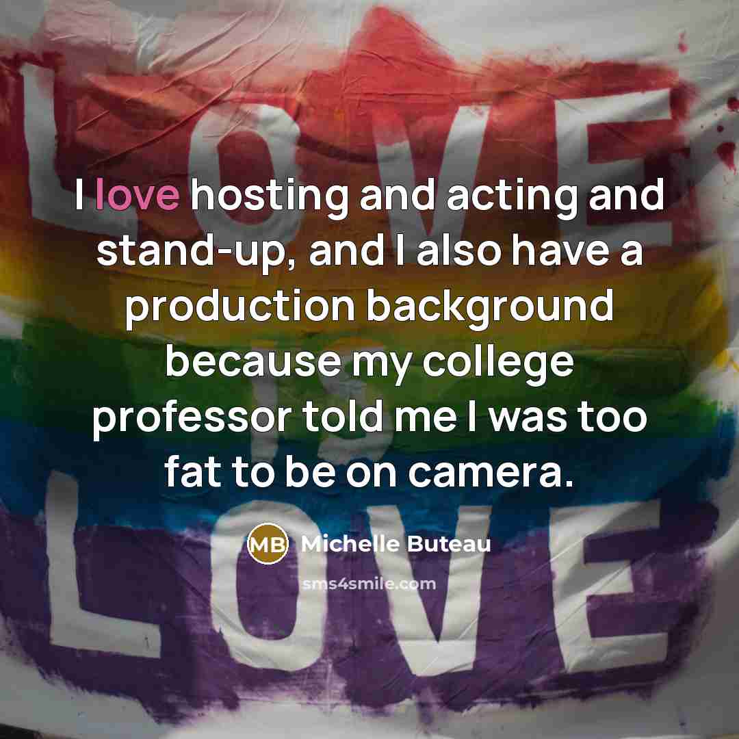“I love hosting and acting and stand-up, and I also have a production background because my college professor told me I was too fat to be on camera.” quote by Michelle Buteau