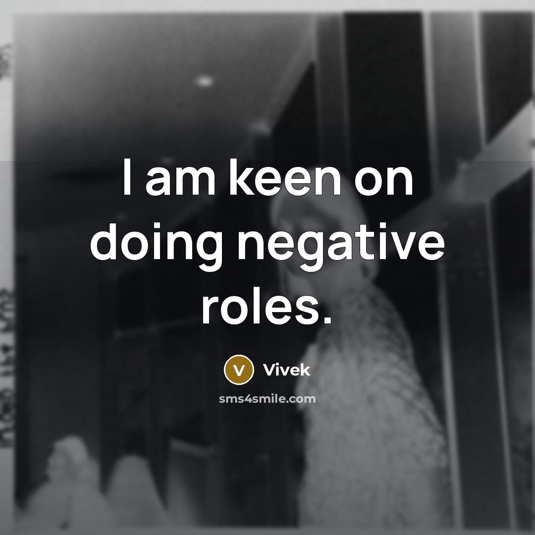 “I am keen on doing negative roles.” quote by Vivek