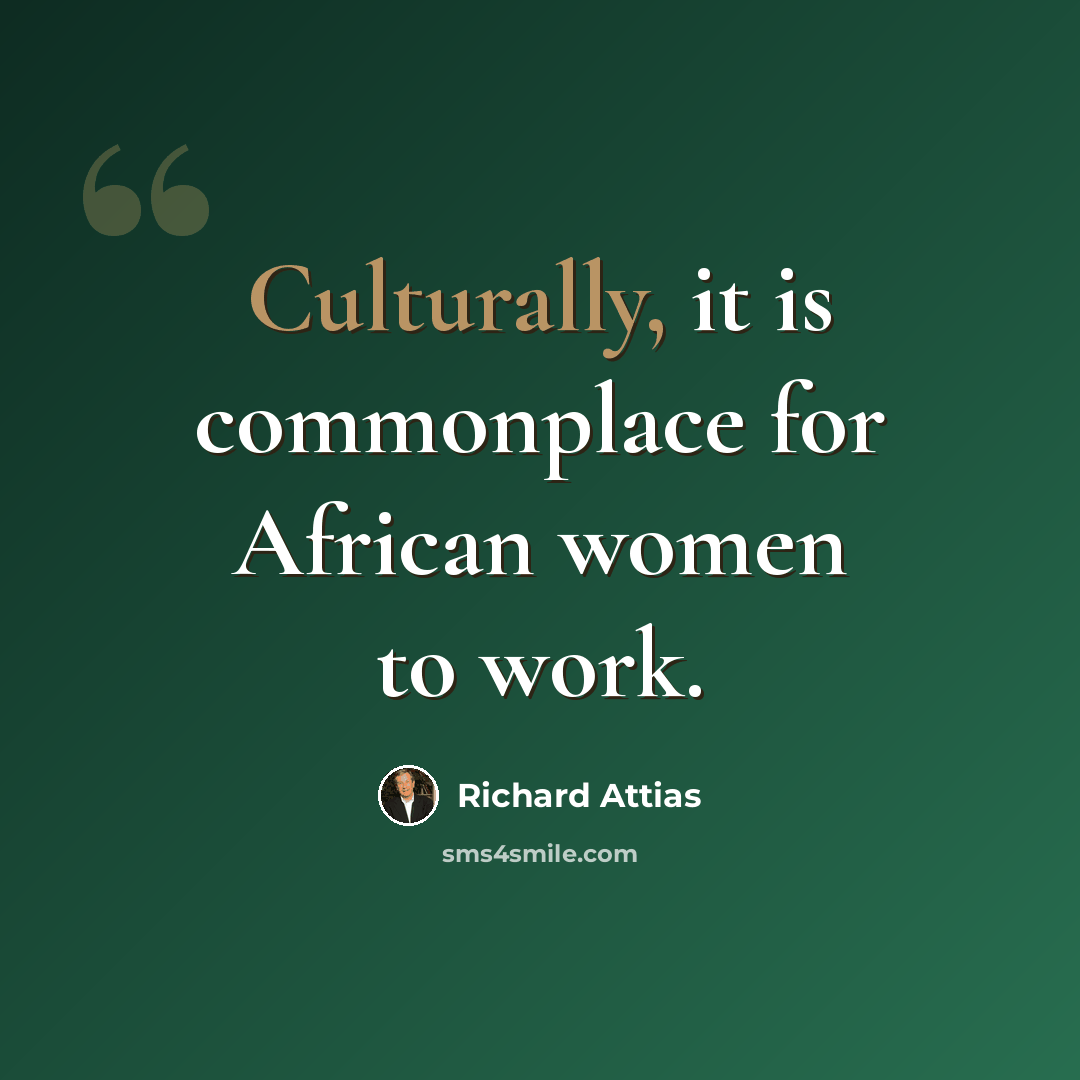 “Culturally, it is commonplace for African women to work.” quote by Richard Attias