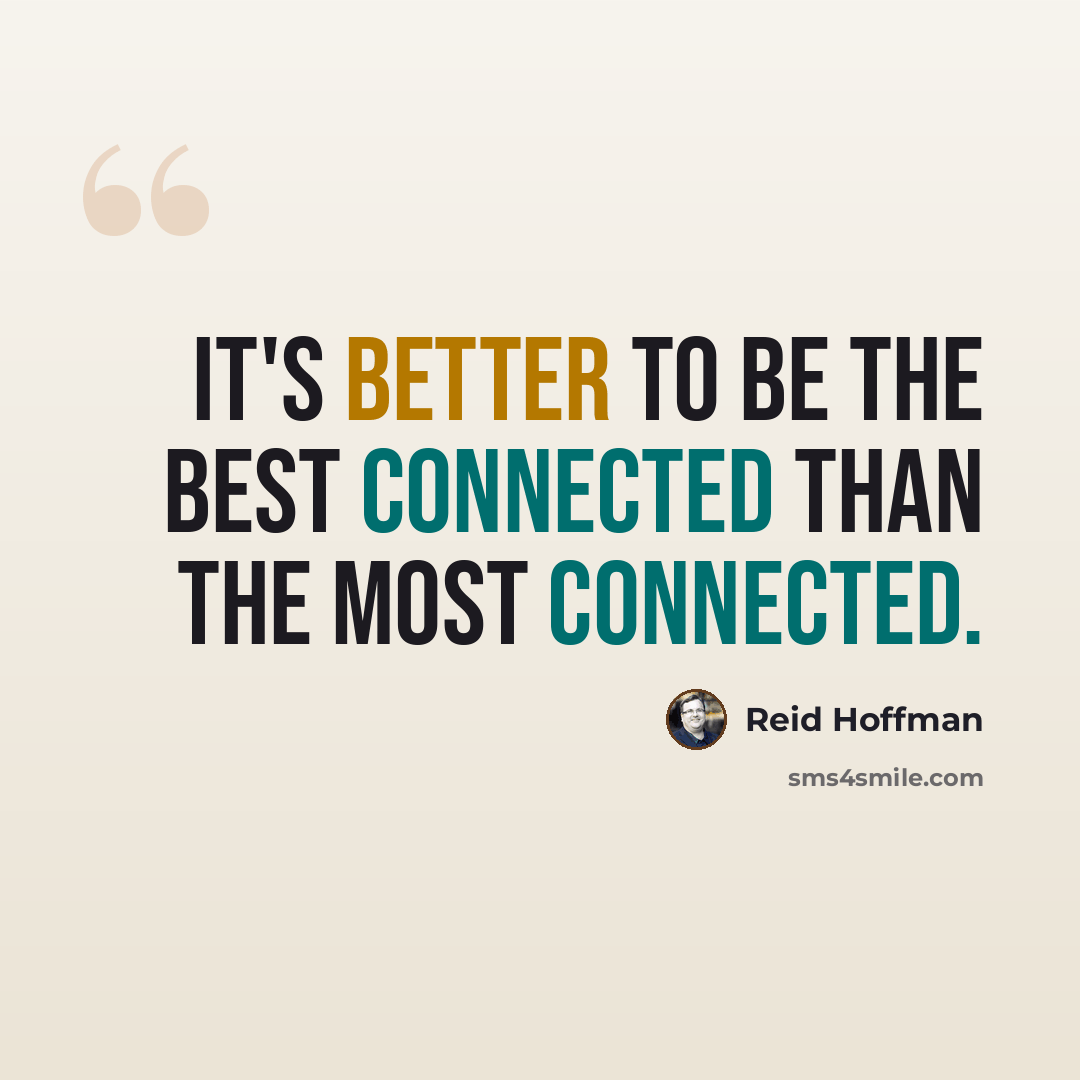 “It's better to be the best connected than the most connected.” quote by Reid Hoffman
