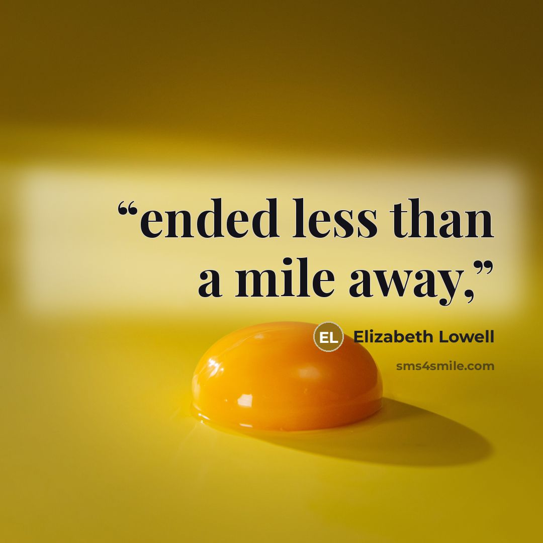 “ended less than a mile away,” quote by Elizabeth Lowell