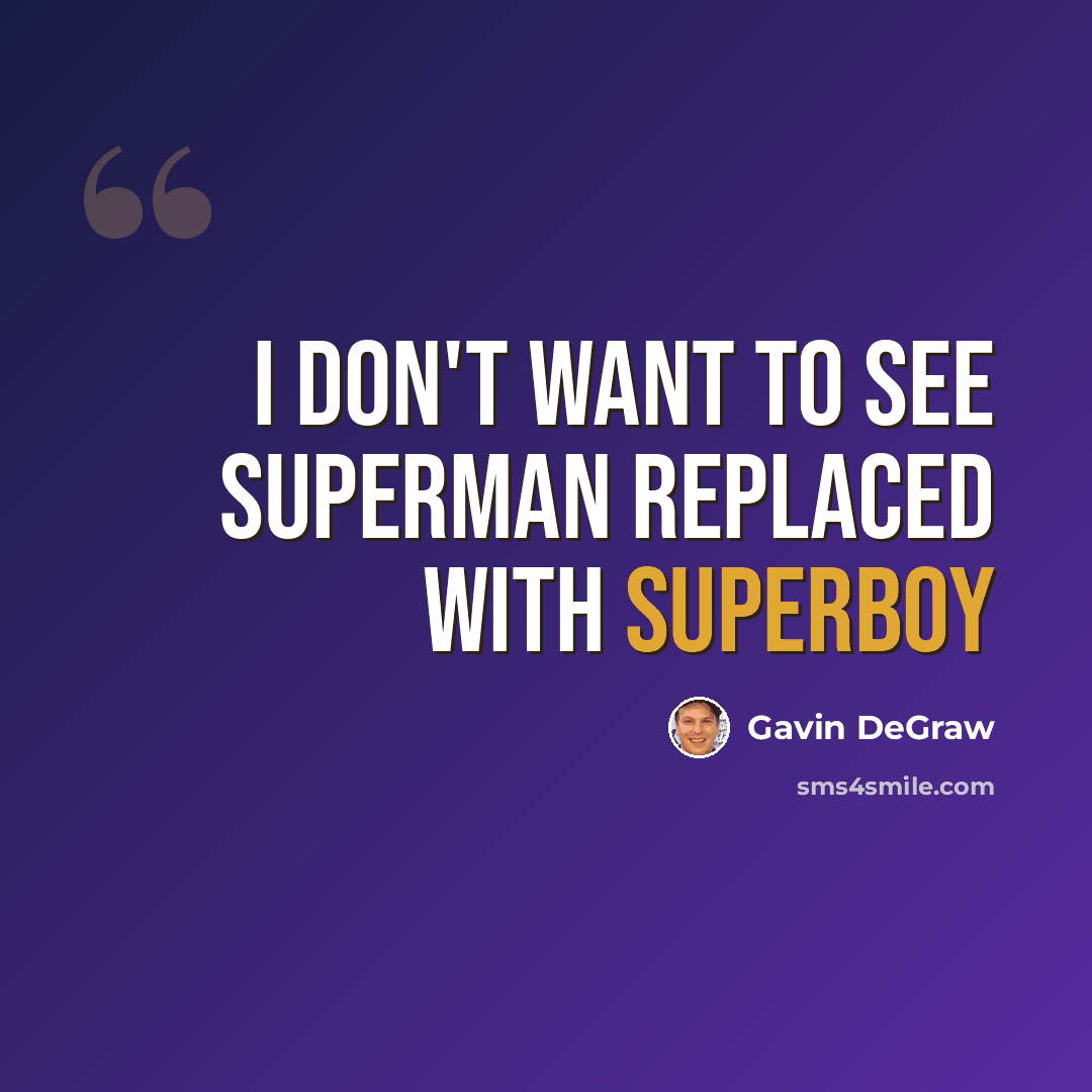 “I don't want to see Superman replaced with Superboy” quote by Gavin DeGraw